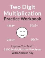 Two Digit Multiplication Practice Workbook: Improve Your Math with 8100 Multiplication Problems on 100 Worksheets, with  di Katherine McClendon edito da LIGHTNING SOURCE INC