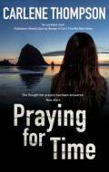 Praying For Time di Carlene Thompson edito da Severn House Publishers Ltd