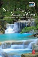 Natural Organic Matter In Water di Mika Sillanpaa edito da Iwa Publishing