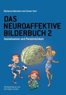 Das Neuroaffektive Bilderbuch 2: Sozialisation und Persönlichkeit di Susan Hart, Marianne Bentzen edito da PARAGON PUB
