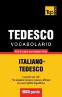 Vocabolario Italiano-Tedesco Per Studio Autodidattico - 9000 Parole di Andrey Taranov edito da T&p Books