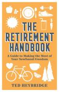 The Retirement Handbook di Ted Heybridge edito da Summersdale Publishers