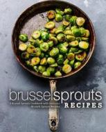 BRUSSEL SPROUTS RECIPES di Booksumo Press edito da INDEPENDENTLY PUBLISHED
