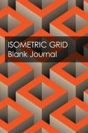 ISOMETRIC GRID BLANK JOURNAL di New Nomads Press edito da INDEPENDENTLY PUBLISHED