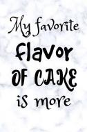 My Favorite Flavor of Cake Is More: Funny Cake Loving Foodie Feast Cover Slogan Personalised Homework Book Notepad Noteb di Retrosun Designs edito da INDEPENDENTLY PUBLISHED