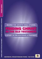 Finding Christ in the Old Testament: A Study in Pre-Existence and Prophecy di Dorothy Russell edito da CHRISTIAN FOCUS PUBN