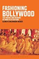 Fashioning Bollywood di Clare M. Wilkinson-Weber edito da Bloomsbury Publishing Plc