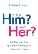 Finding Real Love By Understanding Your Personality Type di Helen Fisher edito da Oneworld Publications