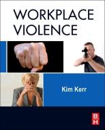 Workplace Violence di Kim Kerr edito da Elsevier Science & Technology