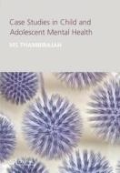 Case Studies in Child and Adolescent Metal Health di M. S. Thambirajah edito da CRC Press