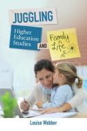 Juggling Higher Education Study and Family Life di Louise Webber edito da TRENTHAM BOOKS LTD