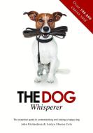 Dog Whisperer: the Essential Guide to Understanding and Training di John Richardson, Leslye Sharon Cole edito da New Holland Publishers