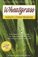 Wheatgrass Natures Finest Medicine di Steve Meyerowitz edito da Sproutman Publications, U.S.