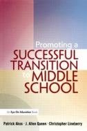 Promoting A Successful Transition To Middle School di Patrick Akos, Christopher Lineberry, J. Allen Queen edito da Taylor & Francis Ltd