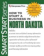 How To Start A Business In North Dakota di Entrepreneur Press edito da Entrepreneur Press