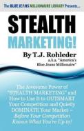 Stealth Marketing! di T. J. Rohleder edito da MORE INC