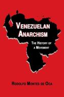 Venezuelan Anarchism di Rodolfo Montes de Oca edito da See Sharp Press