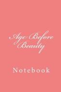 Age Before Beauty: Notebook, 150 Lined Pages, Softcover, 6 X 9 di Wild Pages Press edito da Createspace Independent Publishing Platform