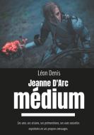 Jeanne d'Arc Médium di Léon Denis edito da Books on Demand