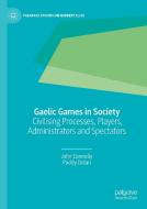 Gaelic Games In Society di John Connolly, Paddy Dolan edito da Springer Nature Switzerland Ag