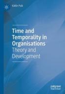Time and Temporality in Organisations di Kätlin Pulk edito da Springer International Publishing