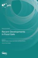 Recent Developments in Food Gels edito da MDPI AG