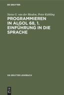 Programmieren in ALGOL 68, 1. Einführung in die Sprache di Peter Kühling, Sietse G. van der Meulen edito da De Gruyter