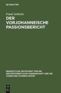Der vorjohanneische Passionsbericht di Frank Schleritt edito da De Gruyter
