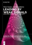 Leading By Weak Signals di Peter Gomez, Mark Lambertz edito da De Gruyter