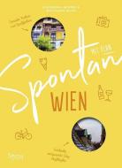 Spontan mit Plan - Wien di Alexandra Gruber, Wolfgang Muhr edito da Styria  Verlag
