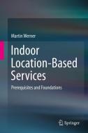 Indoor Location-Based Services di Martin Werner edito da Springer-Verlag GmbH