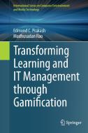 Transforming Learning and IT Management through Gamification di Edmond C. Prakash, Madhusudan Rao edito da Springer International Publishing