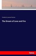 The Dream of Love and Fire di Frederick Leonard Horton edito da hansebooks