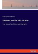 A Wonder Book for Girls and Boys di Nathaniel Hawthorne edito da hansebooks
