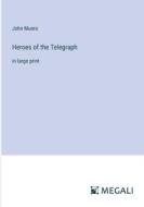 Heroes of the Telegraph di John Munro edito da Megali Verlag