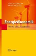 Energieakonomik: Theorie Und Anwendungen di Georg Erdmann, Peter Zweifel edito da Springer