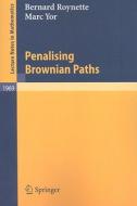 Penalising Brownian Paths di Bernard Roynette, Marc Yor edito da Springer-Verlag GmbH