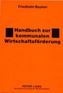 Handbuch zur kommunalen Wirtschaftsförderung di Friedhelm Boyken edito da Lang, Peter GmbH