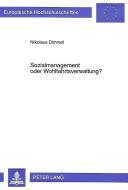Sozialmanagement oder Wohlfahrtsverwaltung? di Nikolaus Dimmel edito da Lang, Peter GmbH