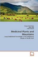 Medicinal Plants and Mountains di Shujaul Mulk Khan, Akbar Zeb, Habib Ahmad edito da VDM Verlag