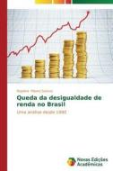 Queda da desigualdade de renda no Brasil di Regilane Ribeiro Sansao edito da Novas Edições Acadêmicas