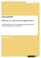 Effizienz von Sportsponsoringaktivitäten di Jonny Gerhardt edito da GRIN Publishing