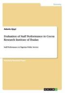 Evaluation of Staff Performance in Cocoa Research Institute of Ibadan di Adeola Ajayi edito da GRIN Publishing