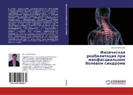 Fizicheskaya reabilitaciya pri miofascial'nom bolevom sindrome di Vitalij Osipov edito da LAP Lambert Academic Publishing