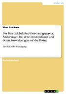 Das  Bilanzrichtlinien-Umsetzungsgesetz. Änderungen bei den Umsatzerlösen und deren Auswirkungen auf das Rating di Marc Breckner edito da GRIN Publishing