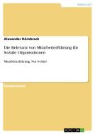 Die Relevanz von Mitarbeiterführung für Soziale Organisationen di Alexander Dörnbrack edito da GRIN Verlag