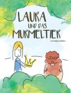 Laura und das Murmeltier di Stephan Scholdra edito da Books on Demand