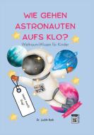 Wie gehen Astronauten aufs Klo? di Judith Roth edito da Books on Demand