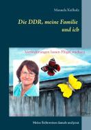 Die DDR, meine Familie und ich di Manuela Keilholz edito da Books on Demand