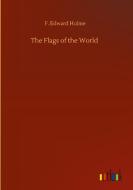 The Flags of the World di F. Edward Hulme edito da Outlook Verlag